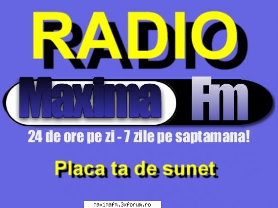 pentru a putea asculta radio maximafm ai nevoie de winamp 5 (   )

click si asculta >>>  
      sau