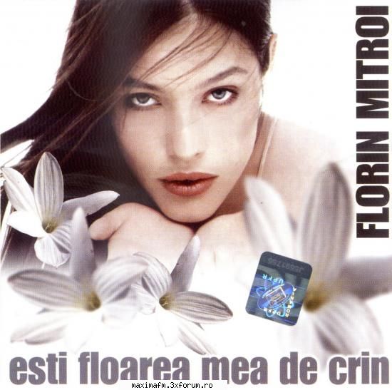 florin mitroi esti floarea mea crin (album full) 01.florin mitroi esti floarea mea mitroi place mult