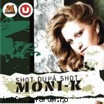 Moni-K - Shot dupa shot (Album Full) - MAX-DJ - Muzica romaneasca si straina/Rumanian and foreign music